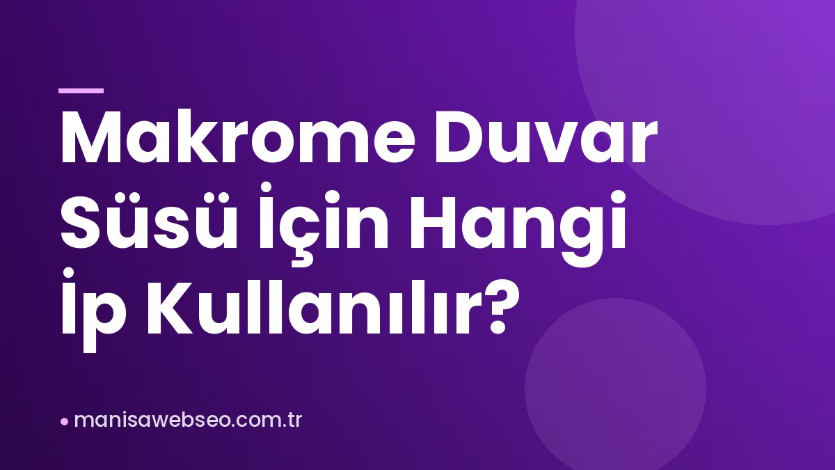 Makrome Duvar Süsü İçin Hangi İp Kullanılır?